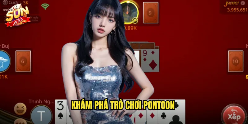 Pontoon Sunwin SH - Blackjack Kiểu Anh Đầy Thú Vị 2 Khám phá trò chơi Pontoon